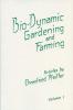 Bio-Dynamic Gardening and Farming, Vol. 1 Bio-Dynamic Gardening and Farming, Vol. 1