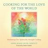 Cooking for the Love of the World Cooking for the Love of the World
