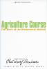 Agriculture Course: The Birth of the Biodynamic Method, by Rudolf Steiner (George Adams translation)