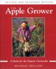 Apple Grower, The: A Guide for the Organic Orchardist, by Michael Phillips