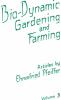 Bio-Dynamic Gardening and Farming: Articles by Ehrenfried Pfeiffer, Volume 3, by Ehrenfried Pfeiffer 