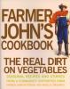 Farmer John’s Cookbook: The Real Dirt on Vegetables, by John Peterson and Angelic Organics - CURRENTLY OUT OF STOCK