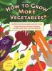 How to Grow More Vegetables – (And Fruits, Nuts, Berries, Grains, and Other Crops)..., by John Jeavons