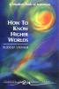 How to Know Higher Worlds: A Modern Path of Initiation, by Rudolf Steiner