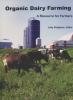 Organic Dairy Farming: A Resource for Farmers, edited by Jody Padgham 